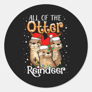 All Of The Otter Reindeer Christmas Otters Santa X Classic Round Sticker