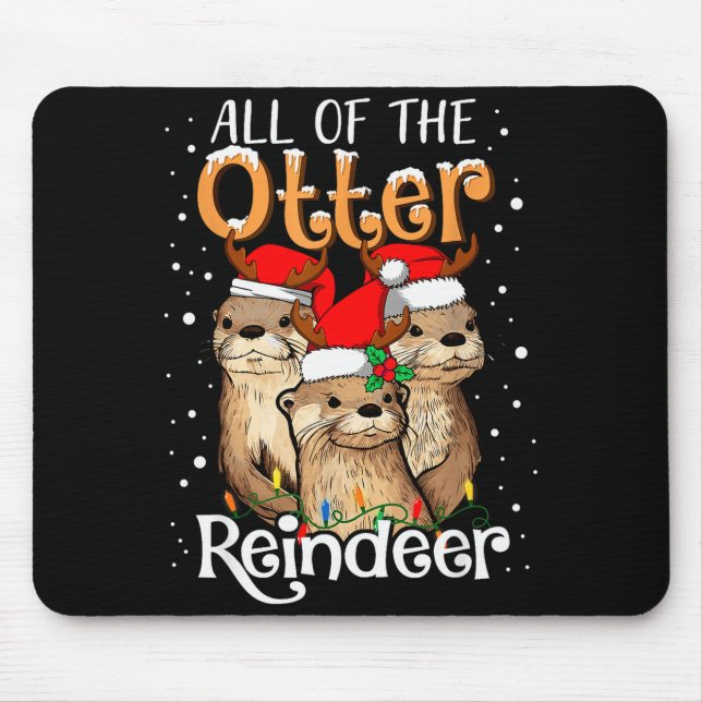 All Of The Otter Reindeer Christmas Otters Santa X Mouse Pad (Front)