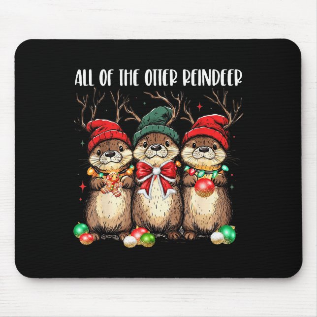 All Of The Otter Reindeer Christmas Otters Santa X Mouse Pad (Front)