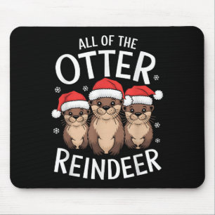 All Of The Otter Reindeer Christmas Otters Santa X Mouse Pad