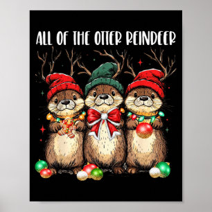All Of The Otter Reindeer Christmas Otters Santa X Poster