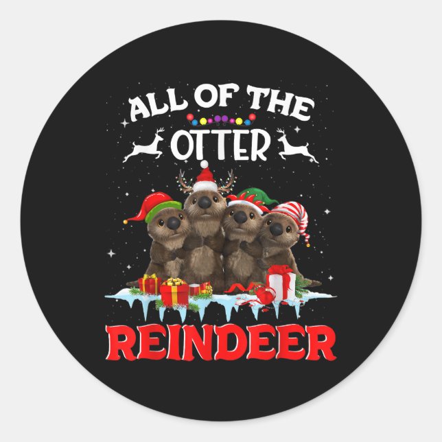 All Of The Otter Reindeer Funny Other Christmas Classic Round Sticker (Front)