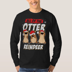 All Of The Otter Reindeer Funny Sea Otters Christm T-Shirt