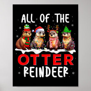 All Of The Otter Reindeer Santa Christmas Xmas Ott Poster