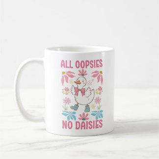 All Oopsies No Daisies Funny Goose Coffee Mug