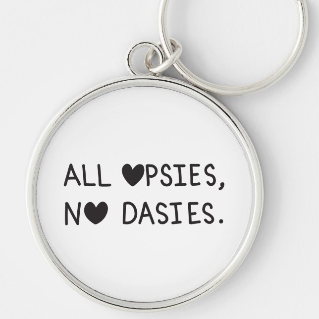 All Opsies, No Dasies  Keychain (Front)