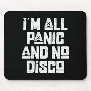 All Panic No Disco Funny Emo Anxiety Mental Health Mouse Pad