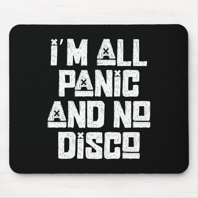All Panic No Disco Funny Emo Anxiety Mental Health Mouse Pad (Front)