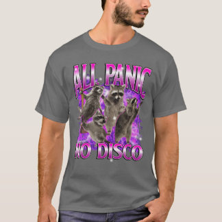 All Panic No Disco Raccoon Meme Funny Ironic Goofy T-Shirt