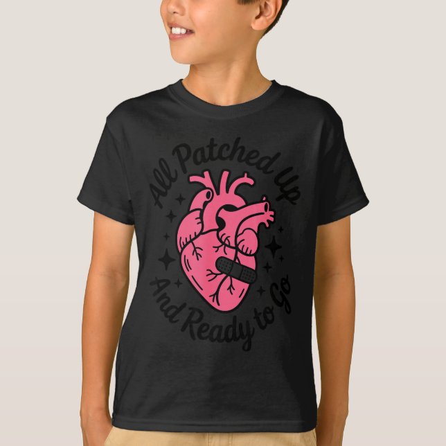 All Patched Up And Ready To Go, Heart Surgery Surv T-Shirt (Front)