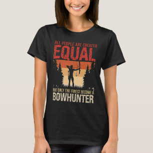 All People Are Created Equal Archery Shooting Bowh T-Shirt