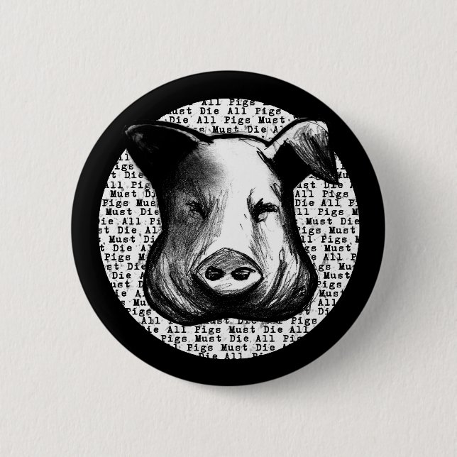 All Pigs Must Die 2 Inch Round Button (Front)