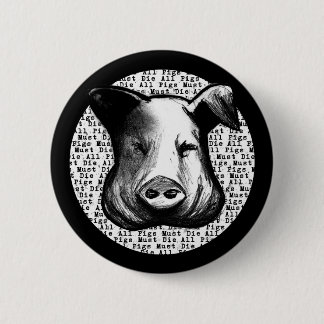 All Pigs Must Die 2 Inch Round Button