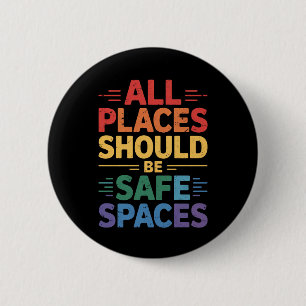 All Places Should Be Safe Spaces LGBTQ Gay Pride 2 Inch Round Button