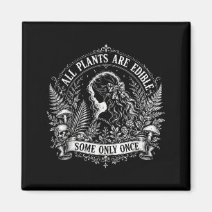 All Plants Are Edible Some Only Gothic Skull Quote Magnet