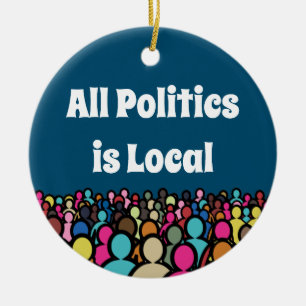 All Politics is Local 2022 Ceramic Ornament