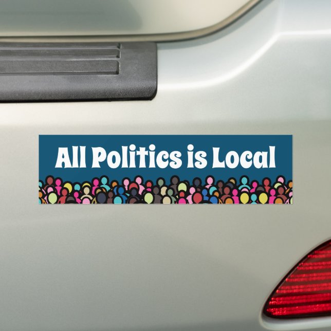 All Politics is Local Bumper Sticker (On Car)