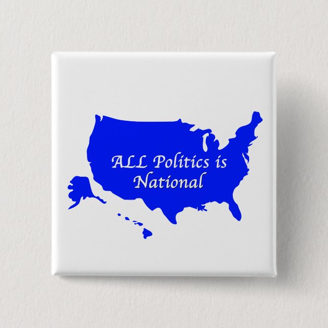 All Politics is National 2 Inch Square Button (Front)