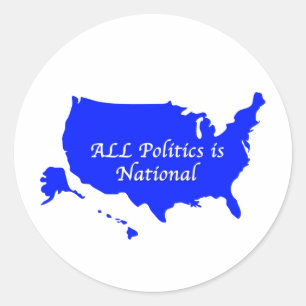 All Politics is National Classic Round Sticker