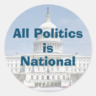 All Politics is National in 2024 Classic Round Sticker