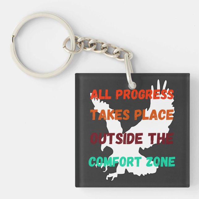 All Progress Takes Place Outside The Comfort Zone Keychain (Front)
