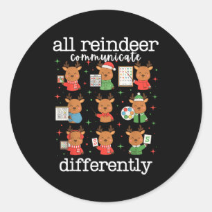All Reindeer Communicate Differently Xmas Autism A Classic Round Sticker