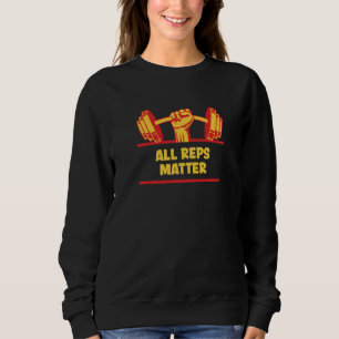 All Reps Matter Funny Workout Humour Gym Sayings F Sweatshirt