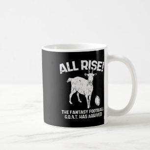 All Rise Fantasy Football Goat Arrived Funny Gridi Coffee Mug