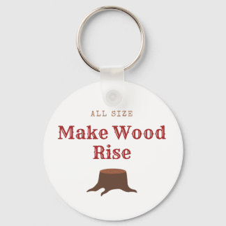 All size Make Wood Rise Keychain