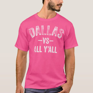 All Sport Trends Dallas Vs All Y'All T-Shirt