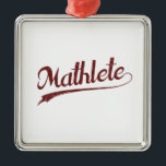 All Star Mathlete Math Athlete Metal Ornament<br><div class="desc">Great tshirt or gift for the mathematically inclined,  math teachers,  students,  scientists,  computer programmers... the list goes on and on!  Math is everywhere! Get a bunch for the math club!</div>