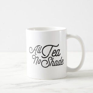 All Tea No Shade Coffee Mug
