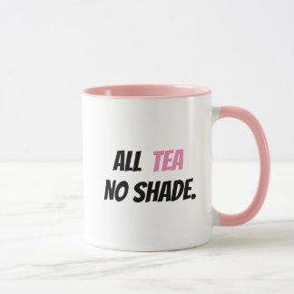 All Tea No Shade Mug