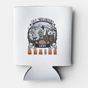 All Teacher Love Brains Halloween Zombie Hand Haun Can Cooler