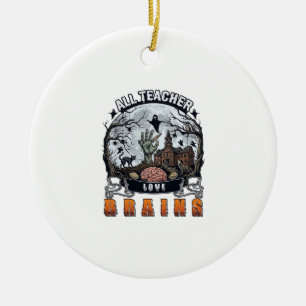 All Teacher Love Brains Halloween Zombie Hand Haun Ceramic Ornament