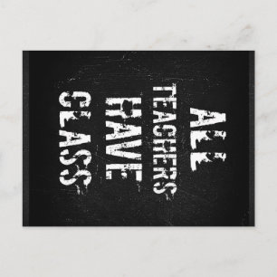 ALL TEACHERS HAVE CLASS Postcard
