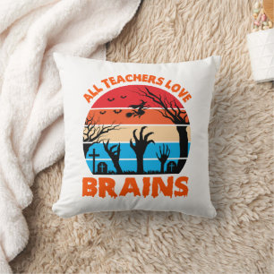 All Teachers Love Brains Creepy Cute Spooky Throw Pillow