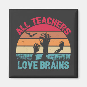 All Teachers Love Brains Funny Halloween Magnet