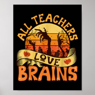 All Teachers Love Brains Funny Halloween Spooky Se Poster
