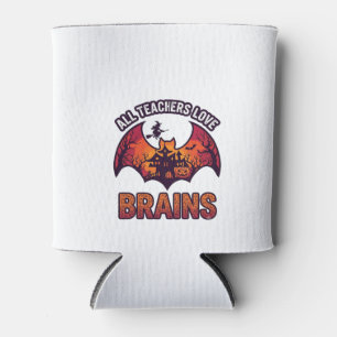 All Teachers Love Brains Halloween Bat Haunted Hou Can Cooler