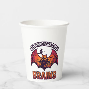 All Teachers Love Brains Halloween Bat Haunted Hou Paper Cups