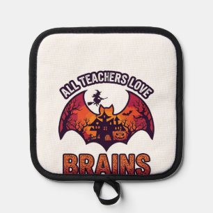All Teachers Love Brains Halloween Bat Haunted Hou Pot Holder