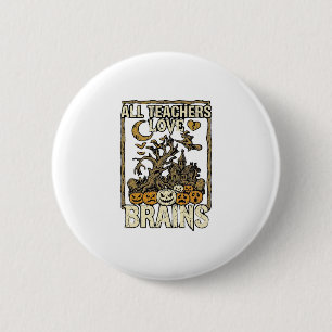 All Teachers Love Brains Halloween Haunted House P 2 Inch Round Button