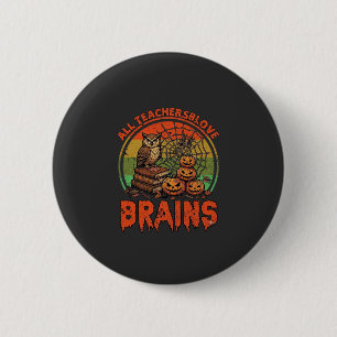 All Teachers Love Brains Halloween Pumpkins Owl Bo 2 Inch Round Button