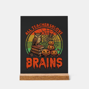 All Teachers Love Brains Halloween Pumpkins Owl Bo Acrylic Sign