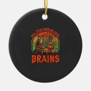 All Teachers Love Brains Halloween Pumpkins Owl Bo Ceramic Ornament