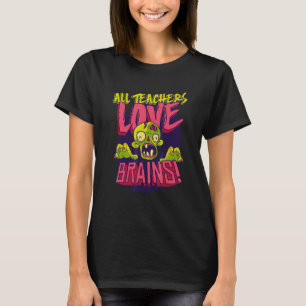 All Teachers Love Brains Halloween Trick Treat Par T-Shirt