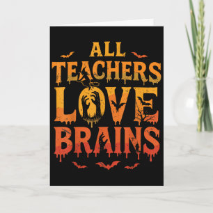 All Teachers Love Brains Shirt Funny Halloween Tea Card