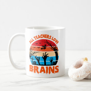 All Teachers Love Brains Spooky Halloween Coffee Mug