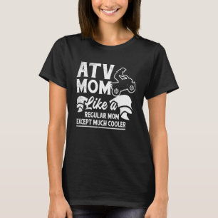 all terrain vehicles cooler mom theme T-Shirt